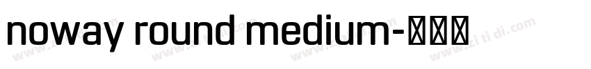 noway round medium字体转换